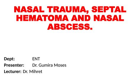 Nasal trauma, septal hematoma and nasal abscess..pptx