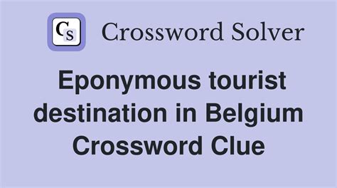 Eponymous tourist destination in Belgium - Crossword Clue Answers ...