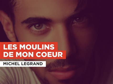 Prime Video: Les moulins de mon coeur in the Style of Michel Legrand