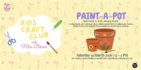 Kids Craft Club with Miss Brown — Paint-A-Pot Mothers Day Workshop, KIC ...