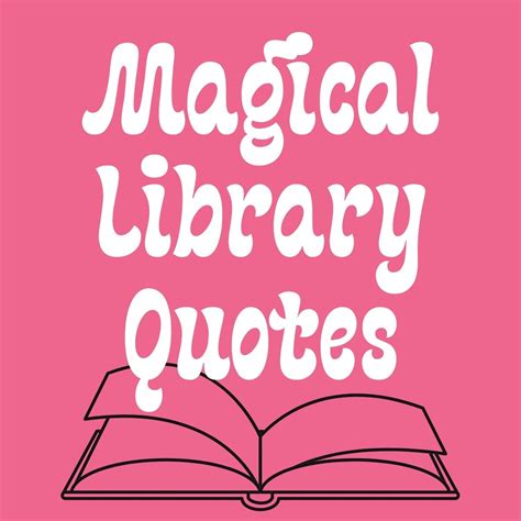 61 Magical Library Quotes + Sayings - Darling Quote