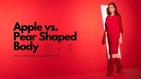 Apple Shaped Body vs Pear Shaped Body: Style Tips