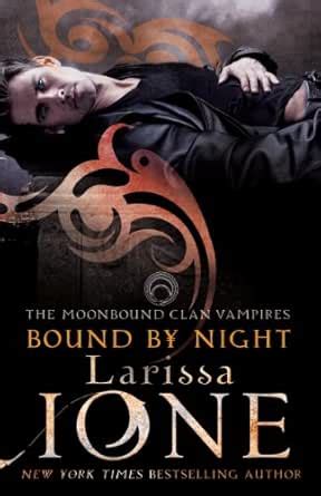 Bound By Night (The Moonbound Clan Vampires Book 1) eBook : Ione, Larissa: Amazon.in: Kindle Store