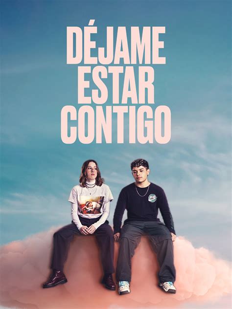 Dejame Estar Contigo Pelicula