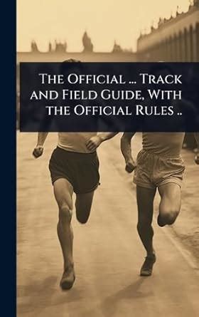 The Official ... Track and Field Guide, With the Official Rules ...