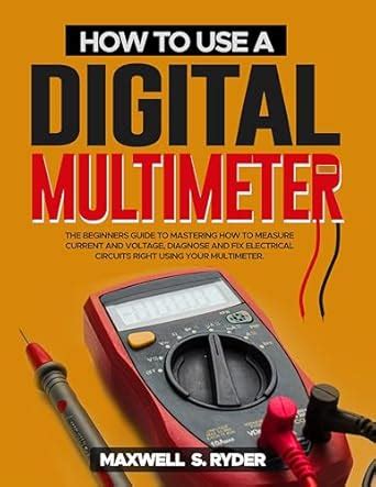 HOW TO USE A DIGITAL MULTIMETER: The Beginners Guide to Mastering How ...