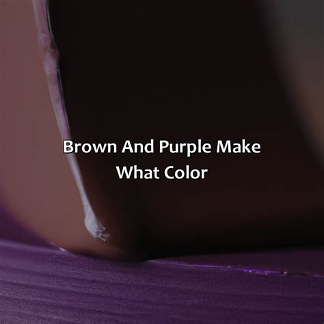 Brown And Purple Make What Color - colorscombo.com