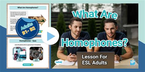 ESL What Are Homophones? Lesson [Adults, A2-B1] - Twinkl