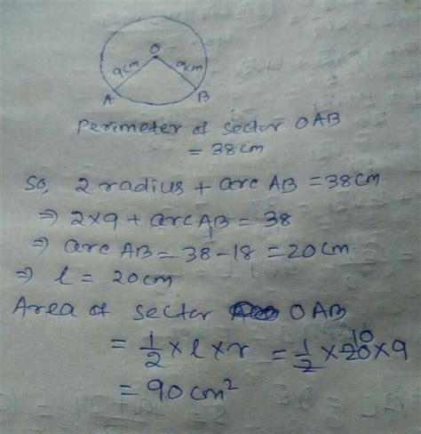 If the perimeter and the radius of the sector is 38cm and 9 cm. find ...