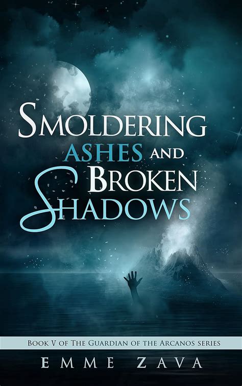 Smoldering Ashes and Broken Shadows (Guardian of the Arcanos Book 5 ...