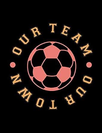 Our Team Our Town: Soccer Coaches Notebook - Planning Schedule ...