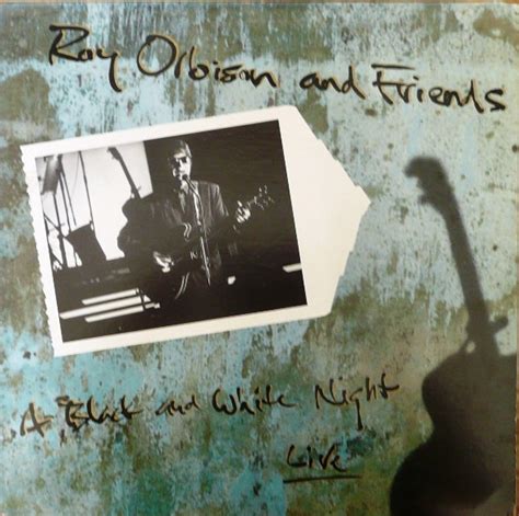 Roy Orbison - Roy Orbison And Friends - A Black And White Night Live ...