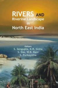 Rivers and Riverine Landscape in North East India First Edition: Buy ...