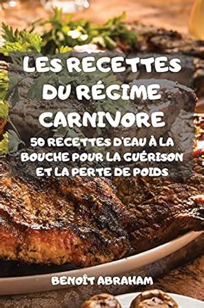 Buy Les Recettes Du Regime Carnivore 50 Recettes Carnivore Pour ...