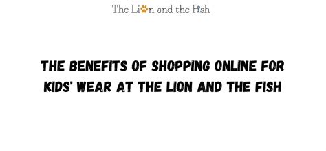 The Benefits of Shopping Online for Kids' Wear at The Lion and the Fis