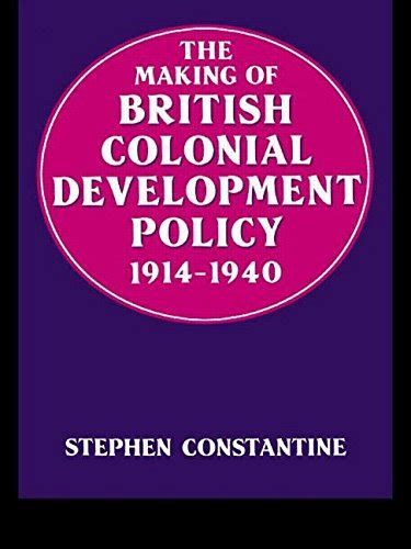 Buy The Making of British Colonial Development Policy 1914-1940 Book ...