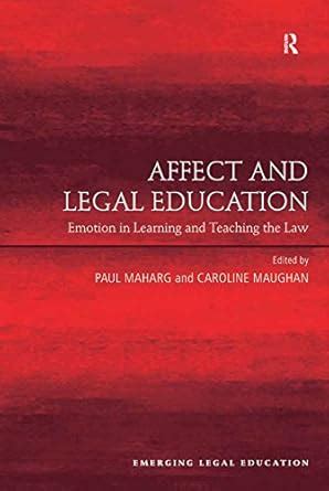 Affect and Legal Education: Emotion in Learning and Teaching the Law ...