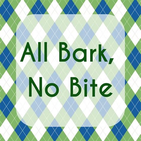 All Bark No Bite