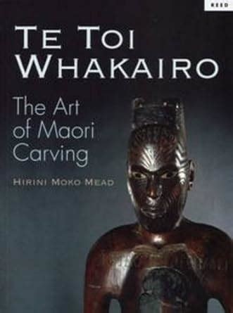 Te Toi Whakairo: The Art of Maori Carving : Mead, S.M.: Amazon.in: Books