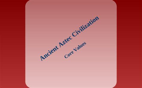 aztec core valuesDownload it from aztec core values for free 2.58