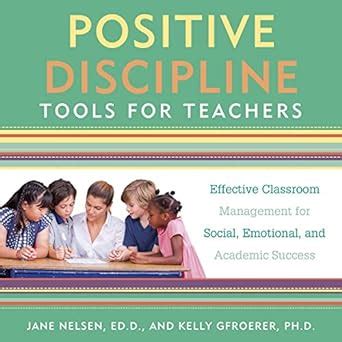 Buy Positive Discipline Tools for Teachers: Effective Classroom ...