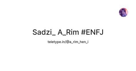 Sadzi_ A_Rim #ENFJ — Teletype