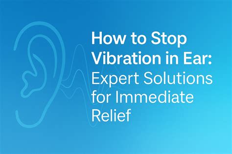 How to Stop Vibration in Ear: 5 Expert-Approved Solutions That Work ...