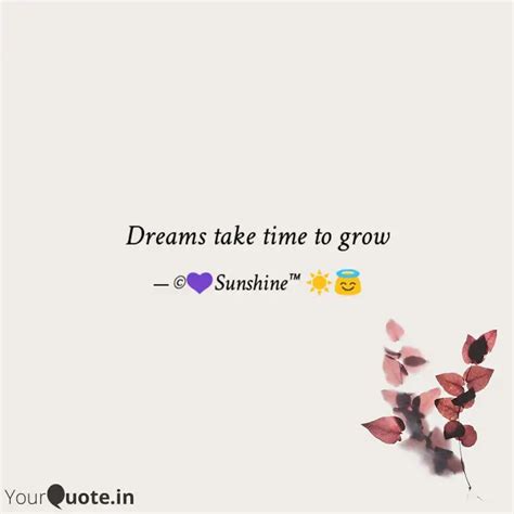 Dreams take time to grow | Quotes & Writings by Shreya | YourQuote