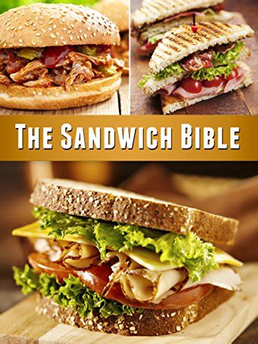 The Sandwich Bible: The 90 Best Sandwich Recipes in the Universe eBook ...