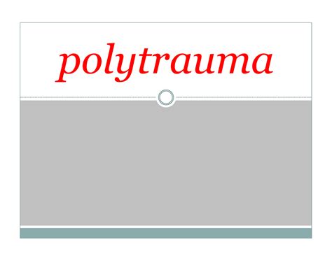 Polytrauma,syndrome of multiple injuries - polytrauma POLYTRAUMA ...