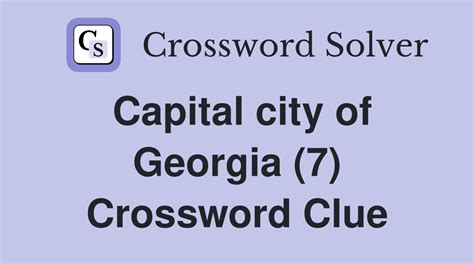 Capital city of Georgia (7) - Crossword Clue Answers - Crossword Solver