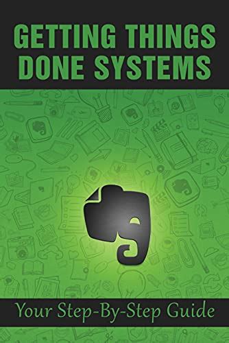 Getting Things Done Systems: Your Step-By-Step Guide: How Do You Use ...