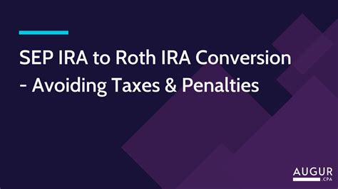 SEP IRA to Roth IRA Conversion - Avoiding Taxes & Penalties