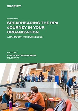 Spearheading the RPA Journey in your Organization: A Handbook For ...