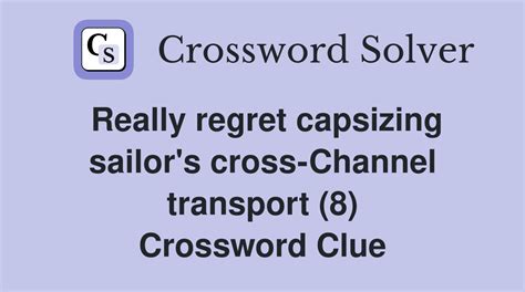 Really regret capsizing sailor's cross-Channel transport (8 ...