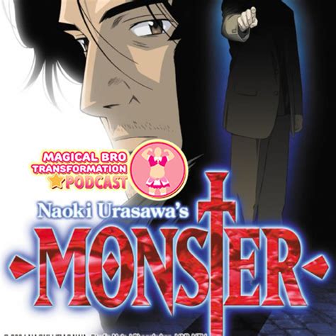 Ep 40: Monster - MBT Podcast: Cartoons & Anime-tion | Listen Notes