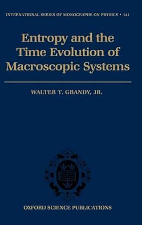 Buy Entropy and the Time Evolution of Macroscopic Systems: 141 ...