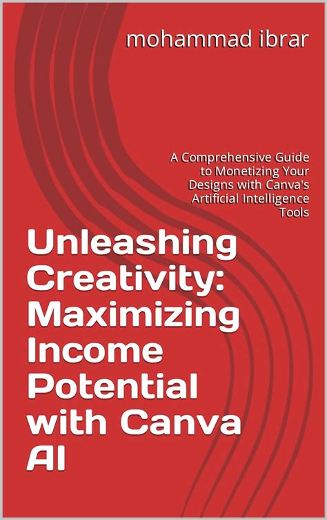 Unleashing Creativity: Maximizing Income Potential with Canva AI: A ...