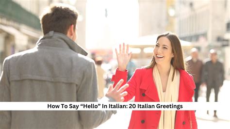 How To Say “Hello” In Italian: 20 Italian Greetings