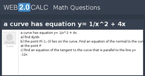 View question - a curve has equation y= 1/x^2 + 4x