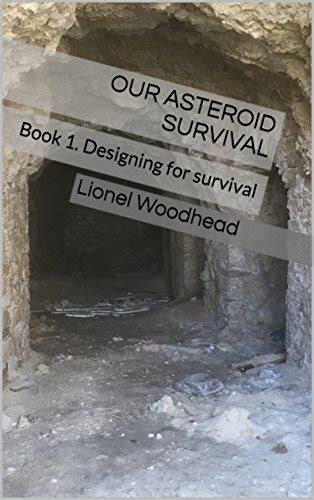 Our Asteroid Survival: Book 1. Designing for survival eBook : Woodhead ...