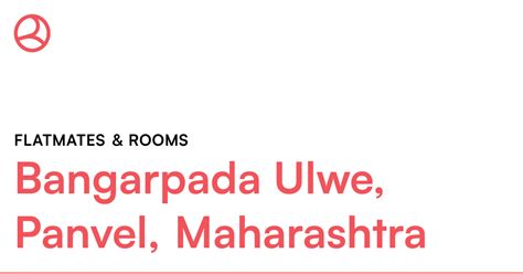Bangarpada Ulwe, Panvel, Maharashtra Flatmates & ro... – Roomies.co.in