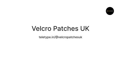 Velcro Patches UK — Teletype