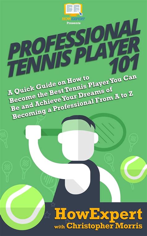 Professional Tennis Player 101: A Quick Guide on How to Become the Best ...