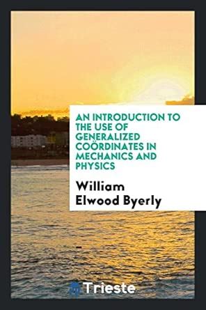 Buy An Introduction to the Use of Generalized Co rdinates in Mechanics ...