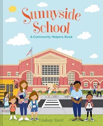 Sunnyside School: A Community Helpers Book : Ward, Lindsay, Ward ...
