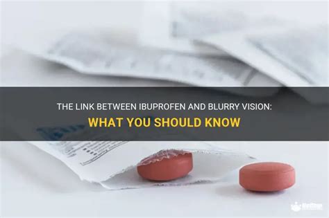 The Link Between Ibuprofen And Blurry Vision: What You Should Know ...