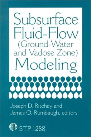 Subsurface Fluid Flow (Ground Water and Vadose Zone) Modeling: v. 1288 ...
