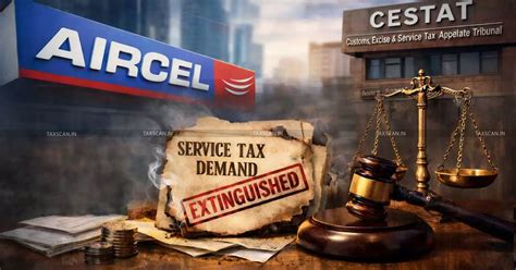 Service Tax Demands Against Aircel Extinguished After NCLT-Approved ...