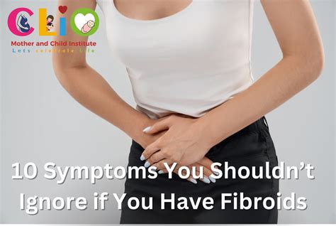 10 Symptoms You Shouldn’t Ignore if You Have Fibroids